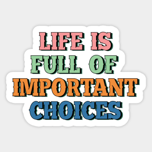 Life is full of important things 4 Sticker